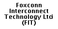 Foxconn Interconnect Technology Ltd (FIT)